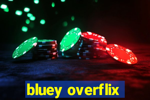 bluey overflix